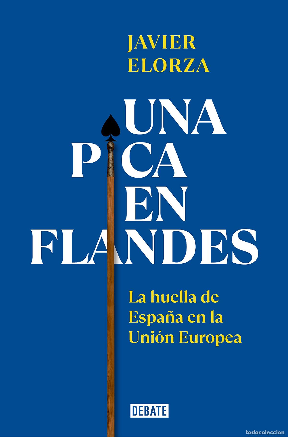 Livres d'occasion: Una pica en Flandes: La huella de Espa&ntilde;a en la Uni&oacute;n Europea (Sociedad)