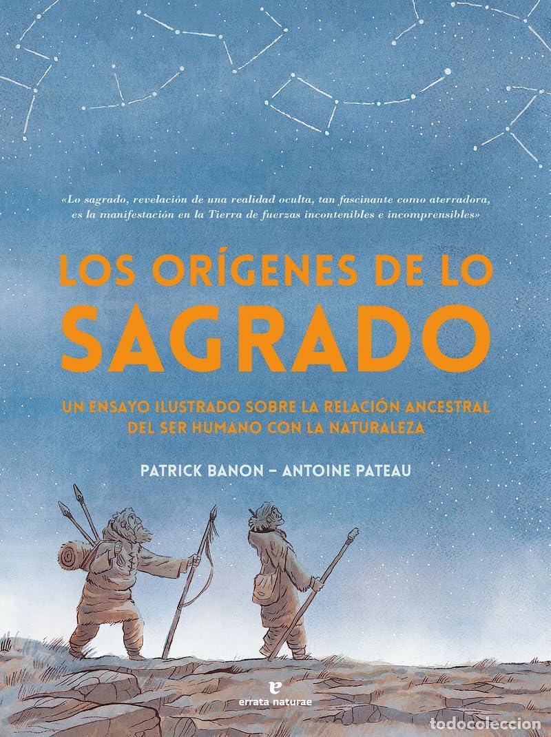 Livres d'occasion: Los or&iacute;genes de lo sagrado: Un ensayo ilustrado sobre la relaci&oacute;n ancestral del ser humano con la na