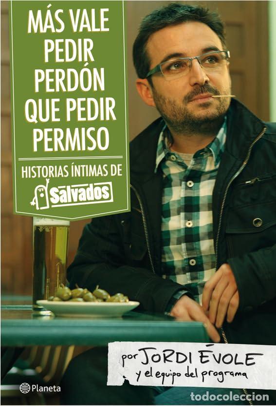 Livres d'occasion: M&aacute;s vale pedir perd&oacute;n que pedir permiso: Historias &iacute;ntimas de &rdquo;Salvados&rdquo;: 1 (Planeta)