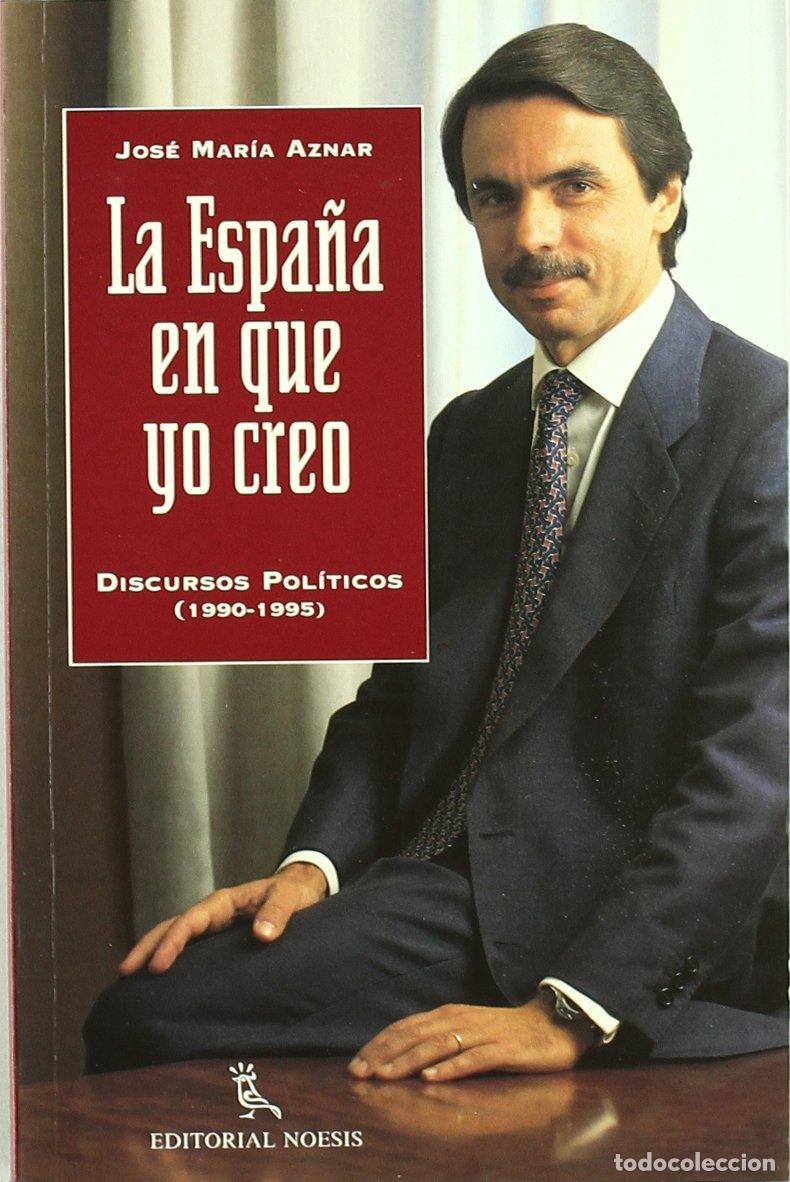 Livres d'occasion: La Espa&ntilde;a en que yo creo : discursos pol&iacute;ticos (1990-1995)