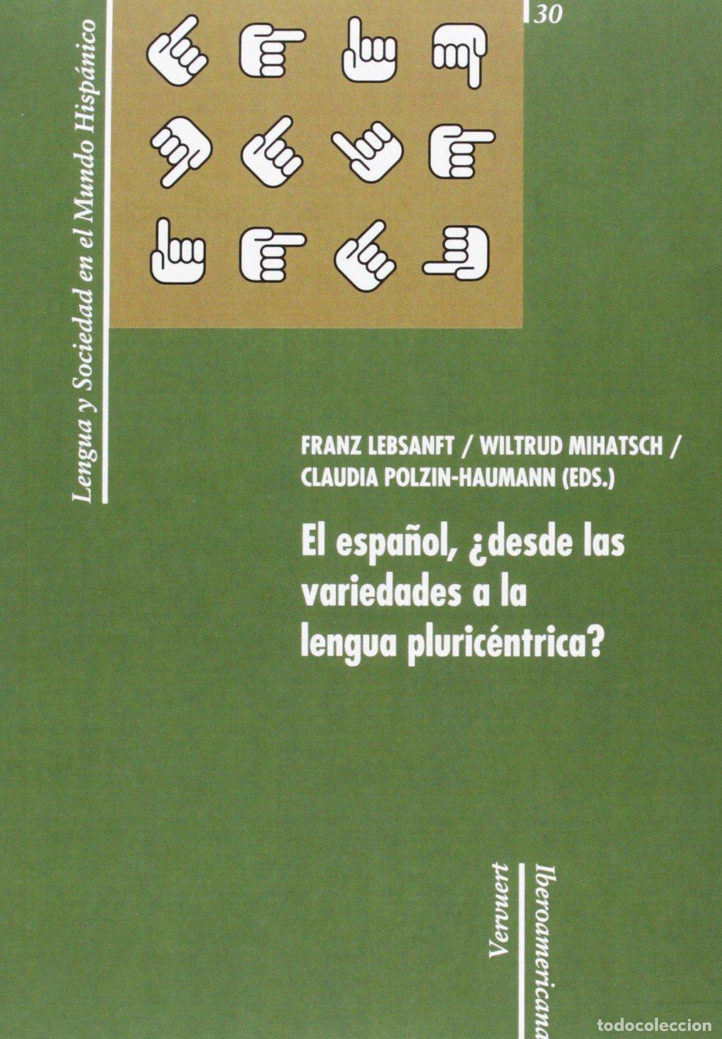 Gebrauchte B&uuml;cher: El espa&ntilde;ol, &iquest;desde las variedades a la lengua pluric&eacute;ntrica? (Lengua y sociedad en el mundo hisp&aacute;nic