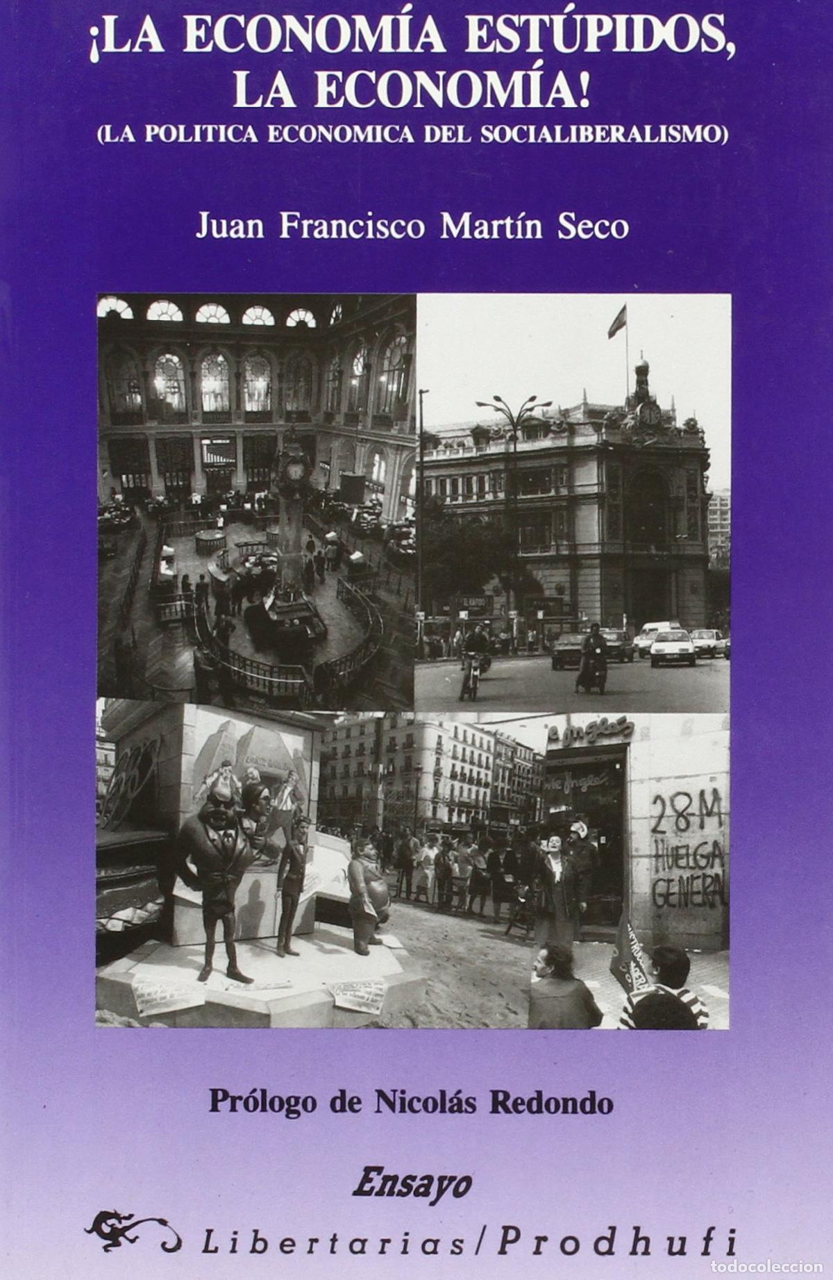 Libros de segunda mano: &iexcl;La econom&iacute;a est&uacute;pidos, la econom&iacute;a!: La pol&iacute;tica econ&oacute;mica del socialiberalismo: 62 (Ensayo)