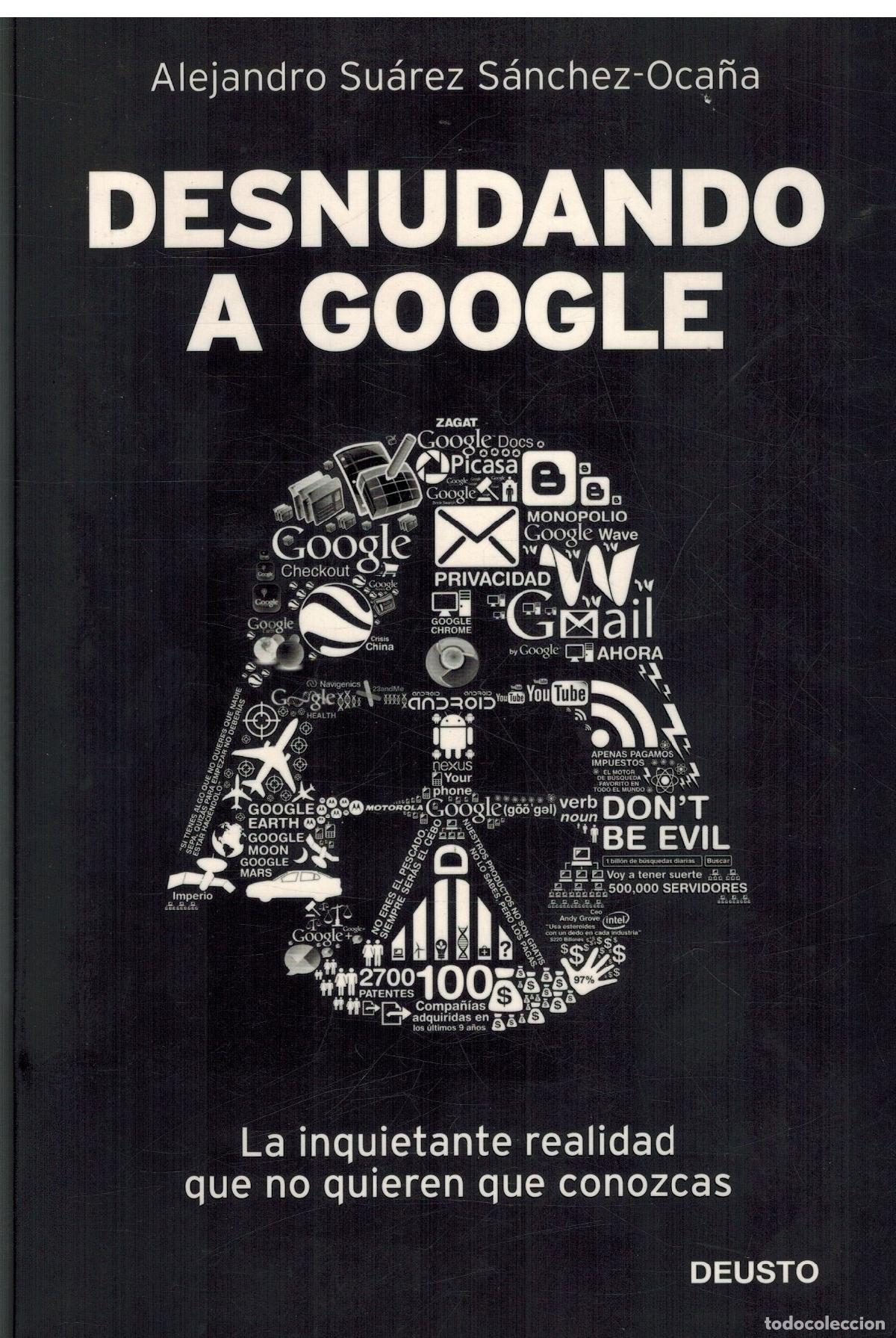 Libros de segunda mano: Desnudando a Google: La inquietante realidad que no quieren que conozcas (Deusto)
