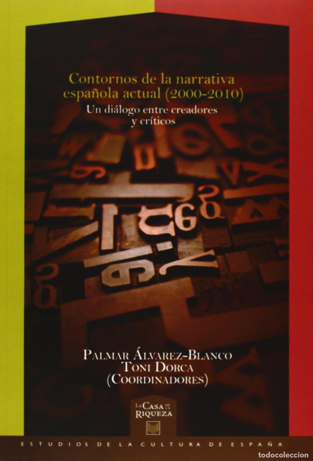 Libros de segunda mano: Contornos de la narrativa espa&ntilde;ola actual (2000-2010): un di&aacute;logo entre creadores y cr&iacute;ticos (La cas