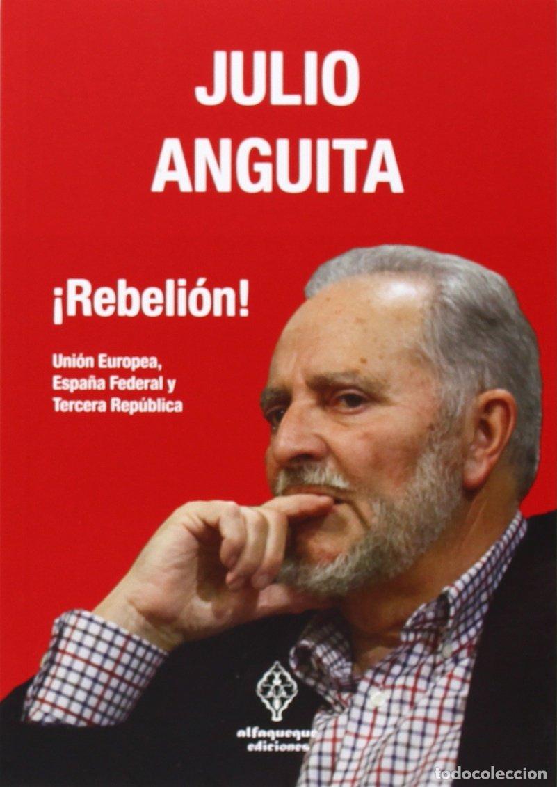 Libri di seconda mano: Rebeli&oacute;n: Uni&oacute;n Europea, Espa&ntilde;a Federal y Tercera Rep&uacute;blica (ENSAYO Y PENSAMIENTO CRITICO)