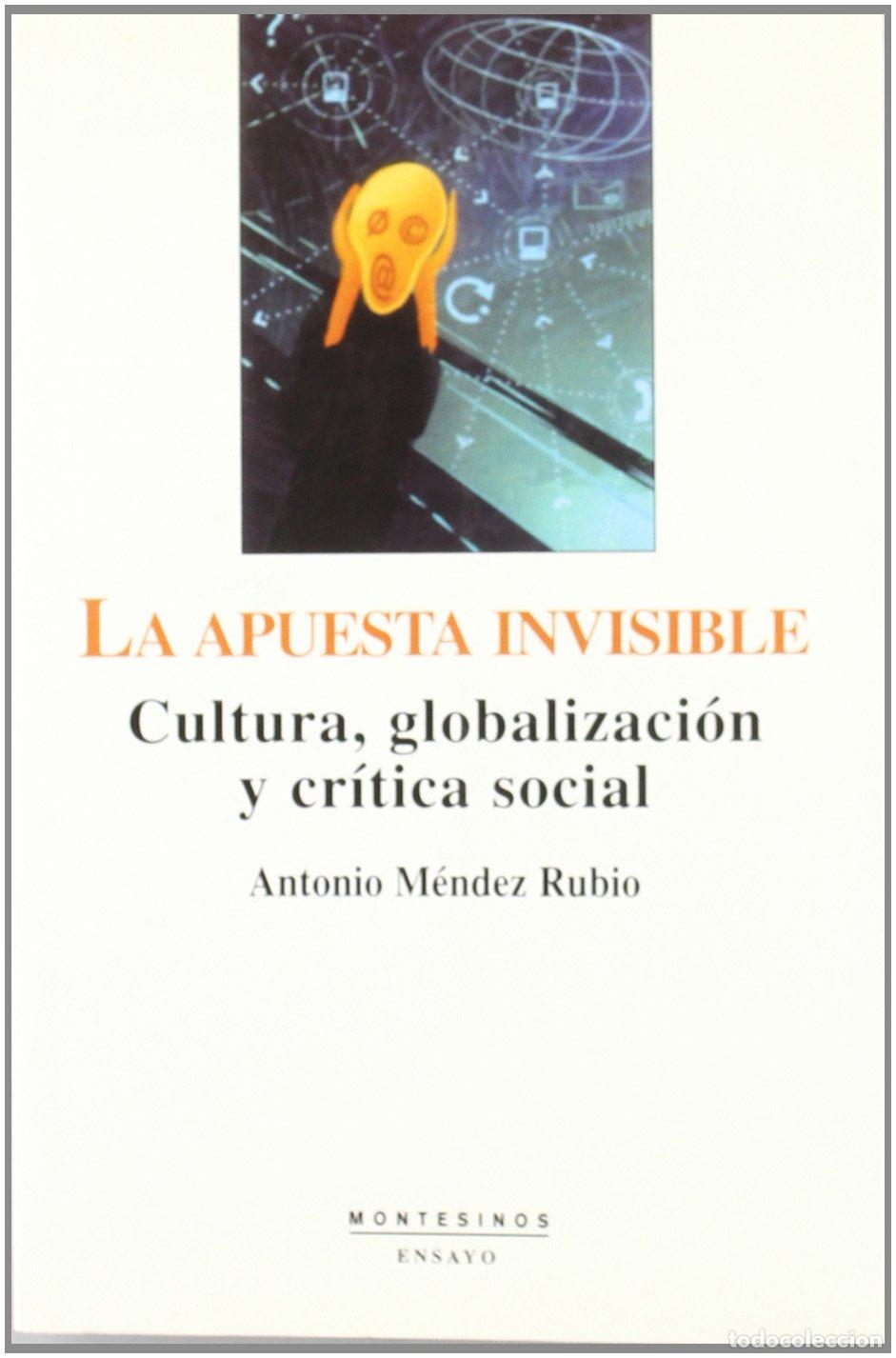 Second hand books: La apuesta invisible: cultura, globalizaci&oacute;n y cr&iacute;tica social (Ensayo)