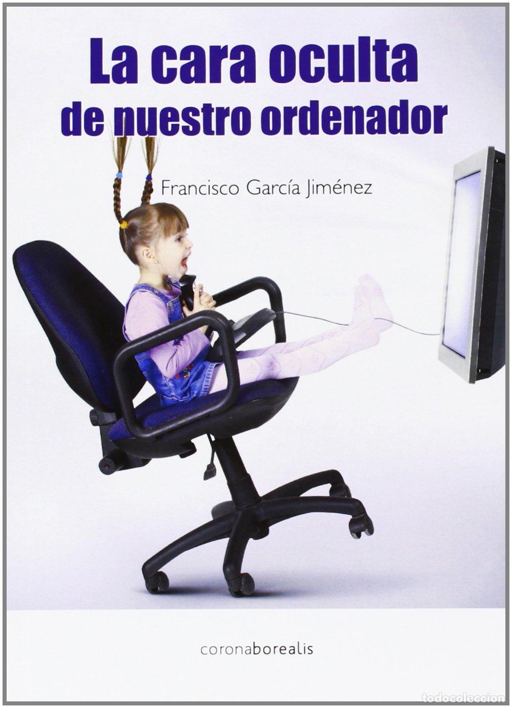 Gebrauchte B&uuml;cher: La cara oculta de nuestro ordenador (SIN COLECCION)