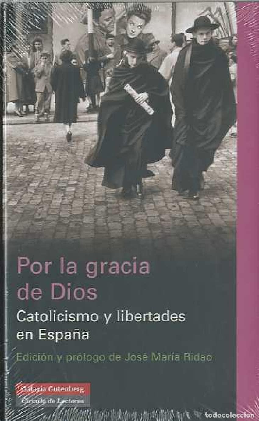 Libros de segunda mano: Por la gracia de Dios: Catolicismo y libertades en Espa&ntilde;a (Ensayo)