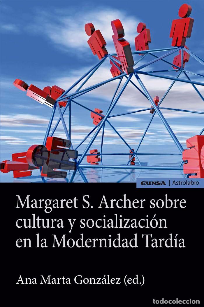 Libri di seconda mano: MARGARET S. ARCHER SOBRE CULTURA Y SOCIALIZACION EN LA MODERNIDAD TARDIA (ASTROLABIO CIENCIAS SOCIAL