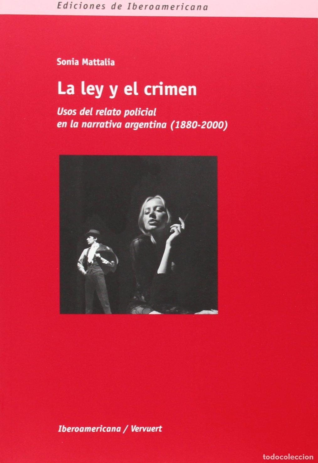 Libri di seconda mano: La ley y el crimen. Usos del relato policial en la narrativa argentina .