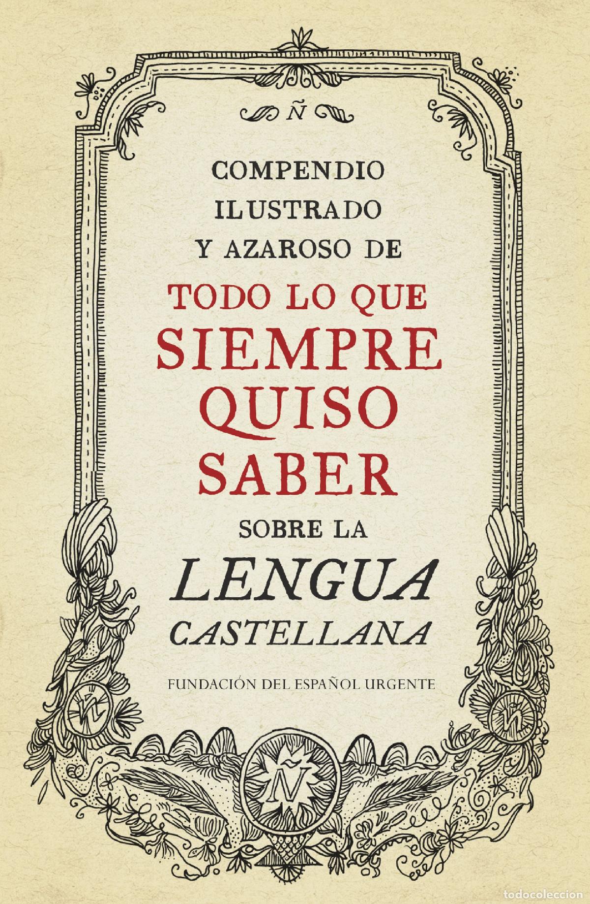 Libri di seconda mano: Compendio ilustrado y azaroso de todo lo que siempre quiso saber sobre la lengua castellana (Lengua