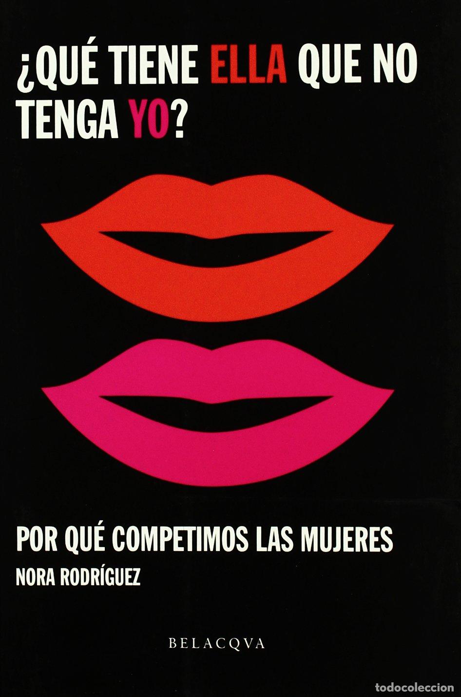 Libros de segunda mano: &iquest;Qu&eacute; tiene ella que no tenga yo? : por qu&eacute; competimos las mujeres