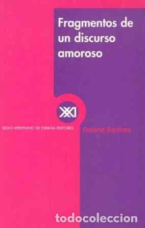 Libros de segunda mano: Fragmentos de un Discurso Amoroso - Barthes, Roland - Siglo XXI de Espa&ntilde;a Editores - Teor&iacute;a