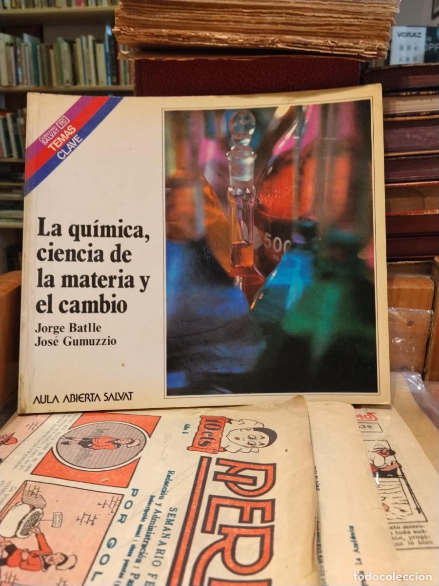 Second hand books: Jorge Batle/ Jos&eacute; Gumuzzio. La quimica, ciencia de la materia y el cambio