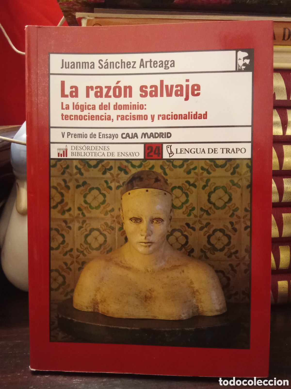 Livres d'occasion: Juanma S&aacute;nchez Arteaga - La raz&oacute;n salvaje / La l&oacute;gica del dominio: tecnociencia, racismo y racionali