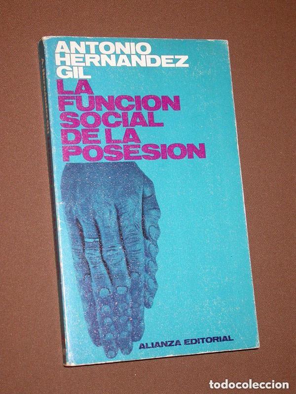 Libros de segunda mano: LA FUNCI&Oacute;N SOCIAL DE LA POSESI&Oacute;N. Antonio HERN&Aacute;NDEZ GIL. Bolsillo N&ordm; 183. Alianza, 1969. ++++
