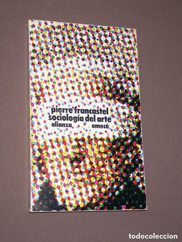 Libri di seconda mano: SOCIOLOG&Iacute;A DEL ARTE. Pierre FRANCASTEL. Traduce Susana Soba Rojo. Bolsillo N&ordm; 568. Alianza, 1975 +++