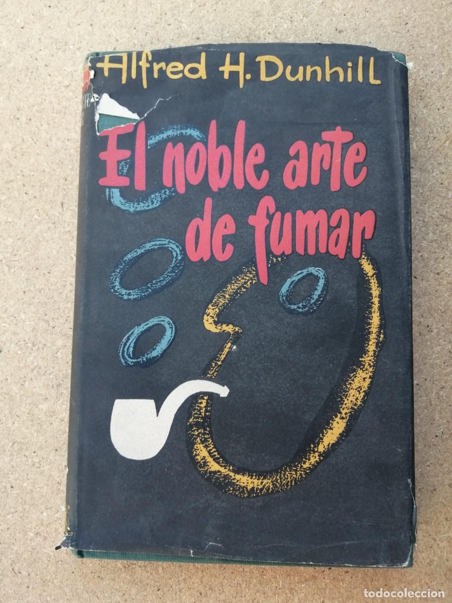 Libros de segunda mano: EL NOBLE ARTE DE FUMAR (ALFRED H. DUNHILL)