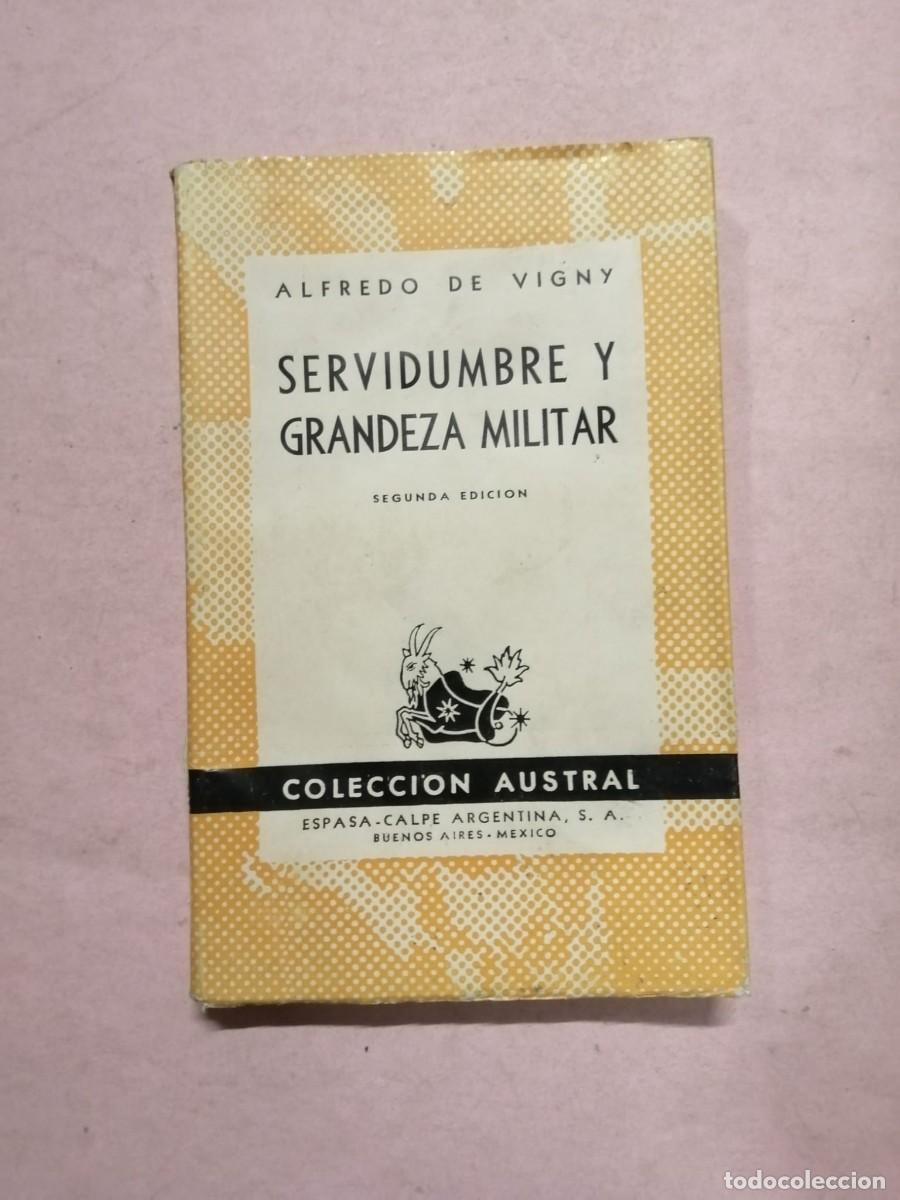 Libros de segunda mano: SERVIDUMBRE Y GRANDEZA MILITAR (ALFREDO DE VIGNY) COLECCION AUSTRAL