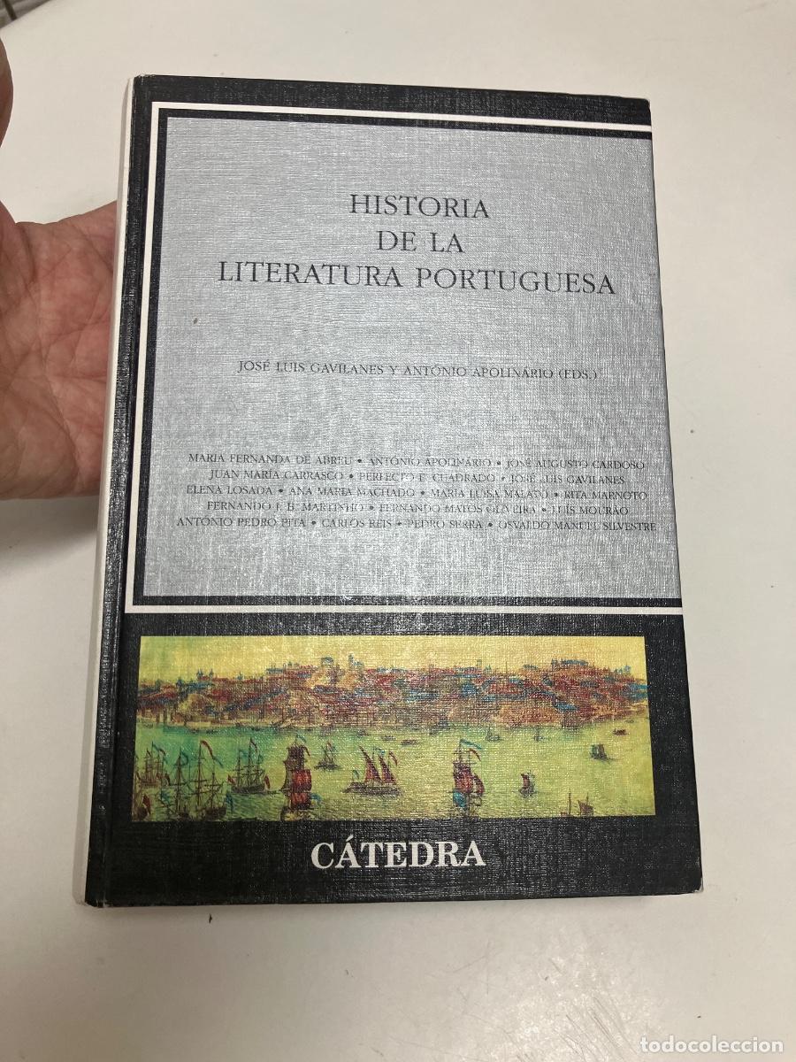 Libros de segunda mano: Jos&eacute; Luis Gavilanes y Ant&oacute;nio Apolin&aacute;rio (Eds) - Historia de la literatura portuguesa - C&aacute;tedra