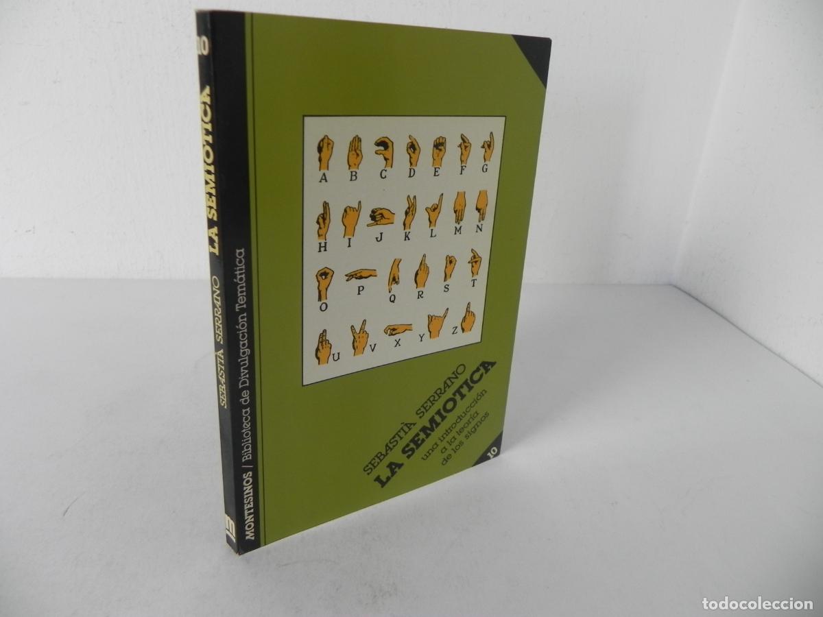 Libros de segunda mano: LA SEMIOTICA (SEBASTI&Agrave; SERRANO) UNA INTRODUCCI&Oacute;N A LA TEOR&Iacute;A DE SIGNOS - MONTESINOS-1981