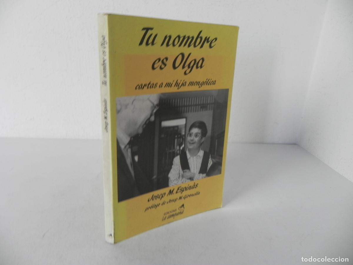 Libros de segunda mano: TU NOMBRE ES OLGA (CARTAS A MI HIJA MONG&Oacute;LICA) JOSEP M. ESPIN&Agrave;S EDICIONS LA CAMPANA-1992 3&ordf; EDICI&Oacute;N