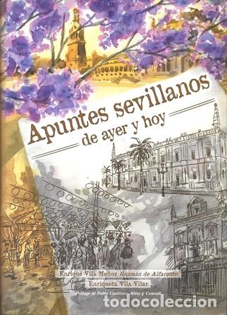 Libros de segunda mano: APUNTES SEVILLANOS DE AYER Y HOY - VILA MU&Ntilde;OZ, ENRIQUE/VILA VILAR, ENRIQUETA - A-LSEV-4017