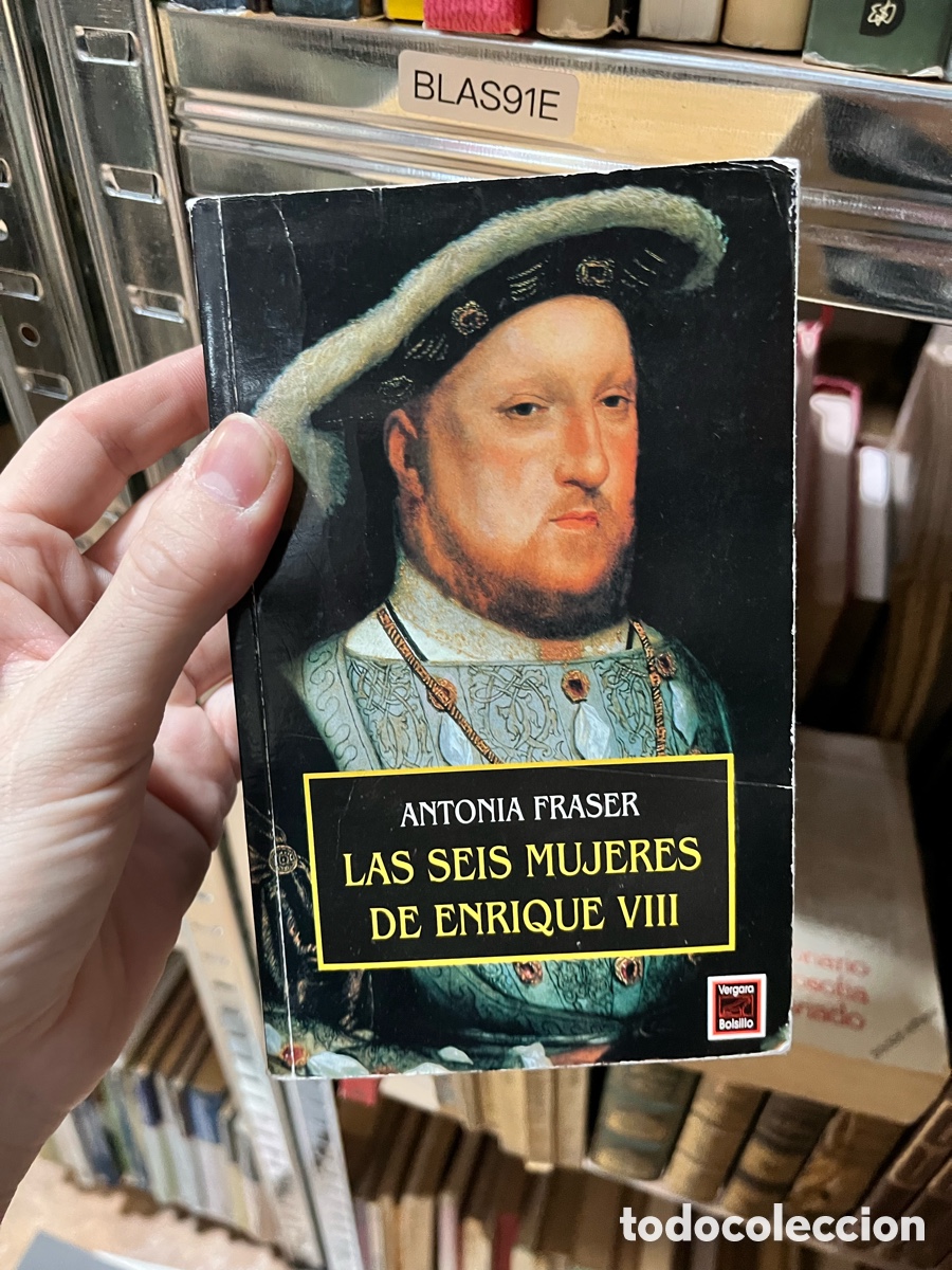 Libros de segunda mano: Blas91E ANTONIA FRASER LAS SEIS MUJERES DE ENRIQUE VIII