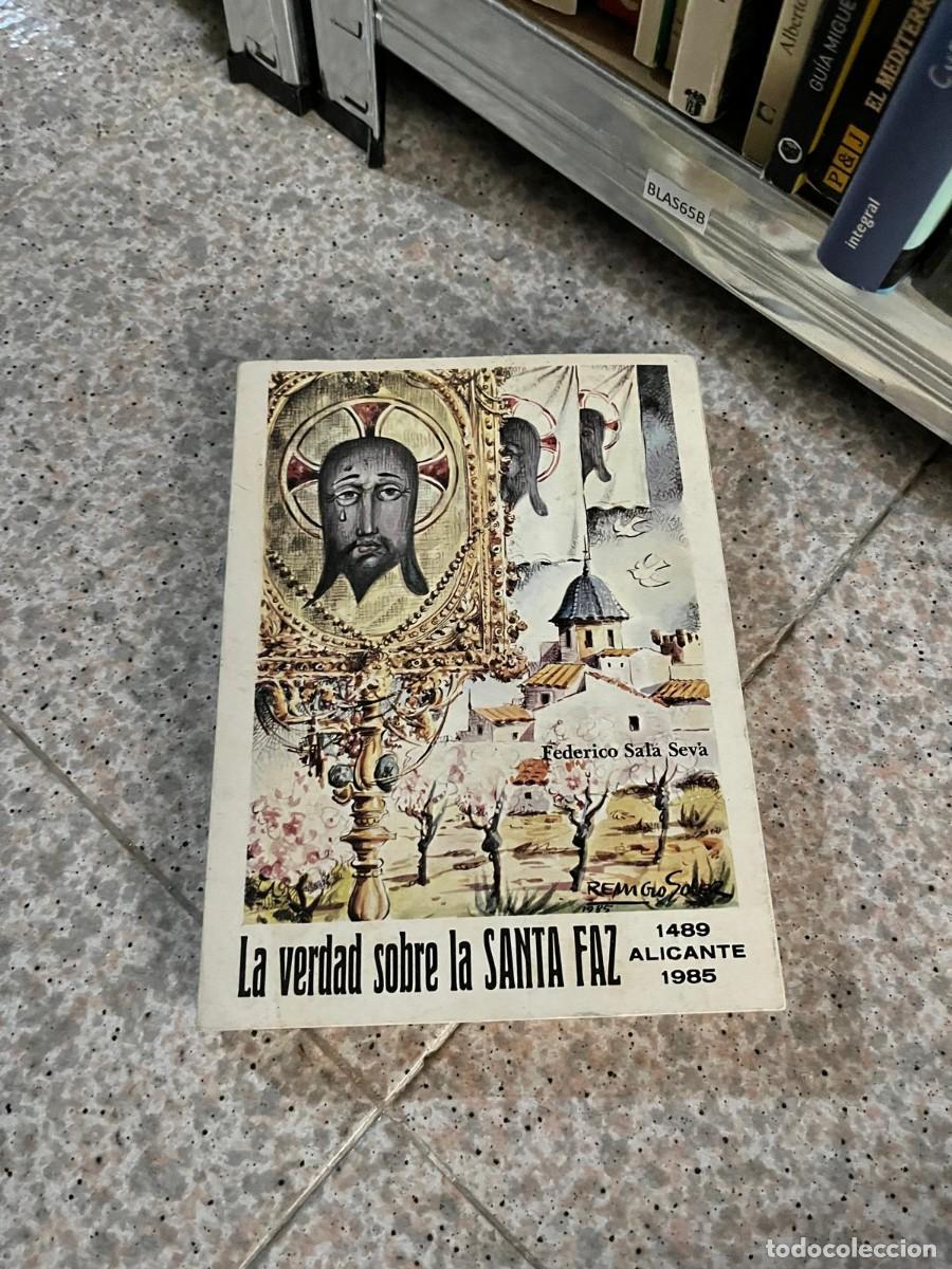 Libros de segunda mano: BLAS65B &mdash; La verdad sobre la Santa Faz (1489&ndash;1985) &mdash; Federico Sala Seva &mdash;