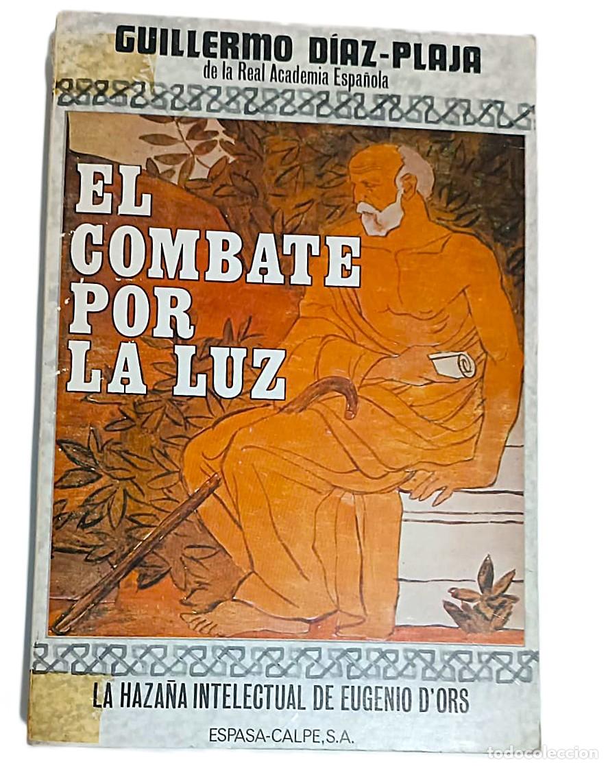 Libros de segunda mano: El combate por la luz: la haza&ntilde;a intelectual de Eugenio d'Ors, por Guillermo D&iacute;az-Plaja.
