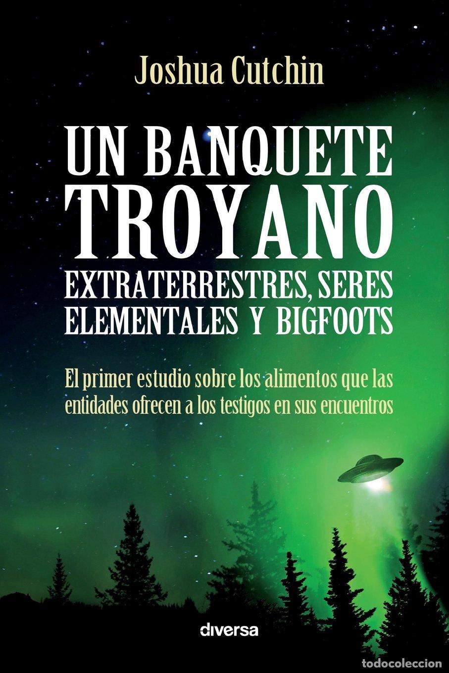 Libri di seconda mano: Un banquete troyano: Extraterrestres, seres elementales y bigfoots (Misterios)