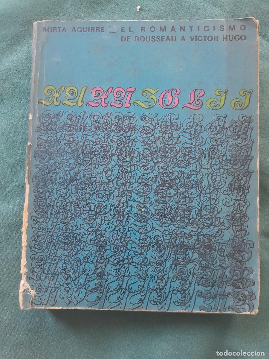 Libros de segunda mano: EL ROMANTICISMO DE ROUSSEAU A VICTOR HUGO. MIRTA AGUIRRE. INSTITUTO CUBANO DEL LIBRO 1973