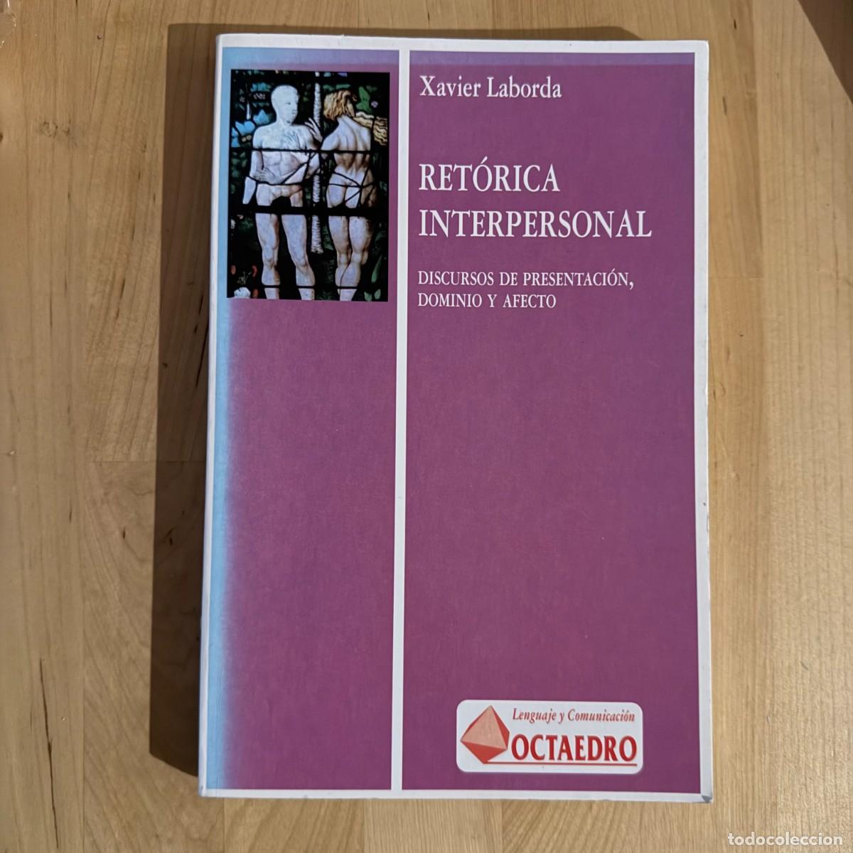 Libros de segunda mano: Xavier Laborda - Ret&oacute;rica Interpersonal. Discursos de presentaci&oacute;n, dominio y afecto. Octaedro