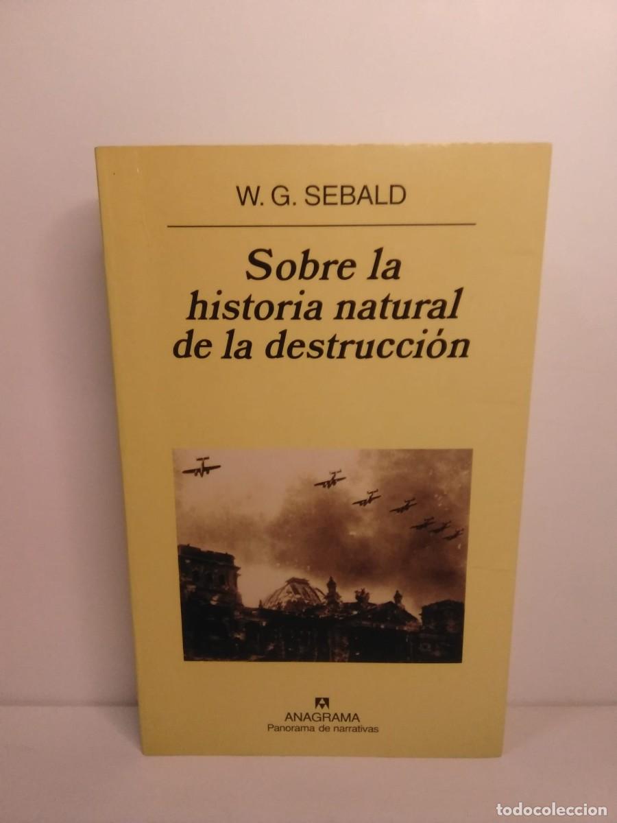 Libros de segunda mano: Sobre la historia natural de la destrucci&oacute;n. W. G. Sebald