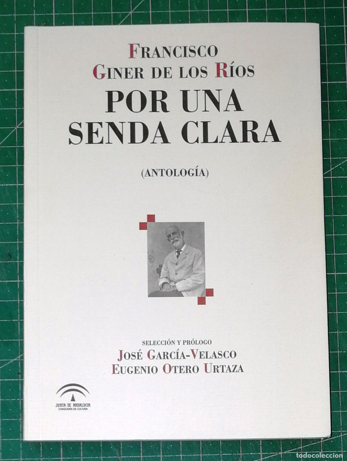 Libros de segunda mano: POR UNA SENDA CLARA : (Antolog&iacute;a) / Francisco Giner de los R&iacute;os. - Junta de Andaluc&iacute;a 2011