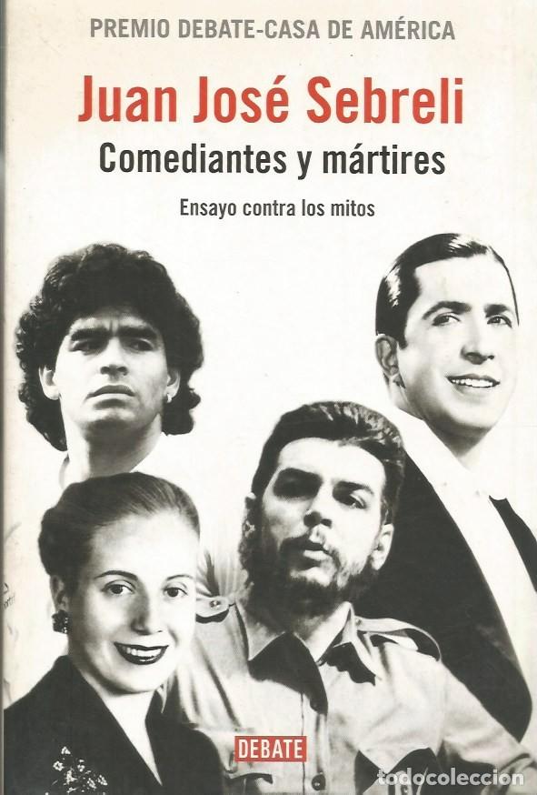 Libros de segunda mano: COMEDIANTES Y M&Aacute;RTIRES - JUAN JOS&Eacute; SEBRELI