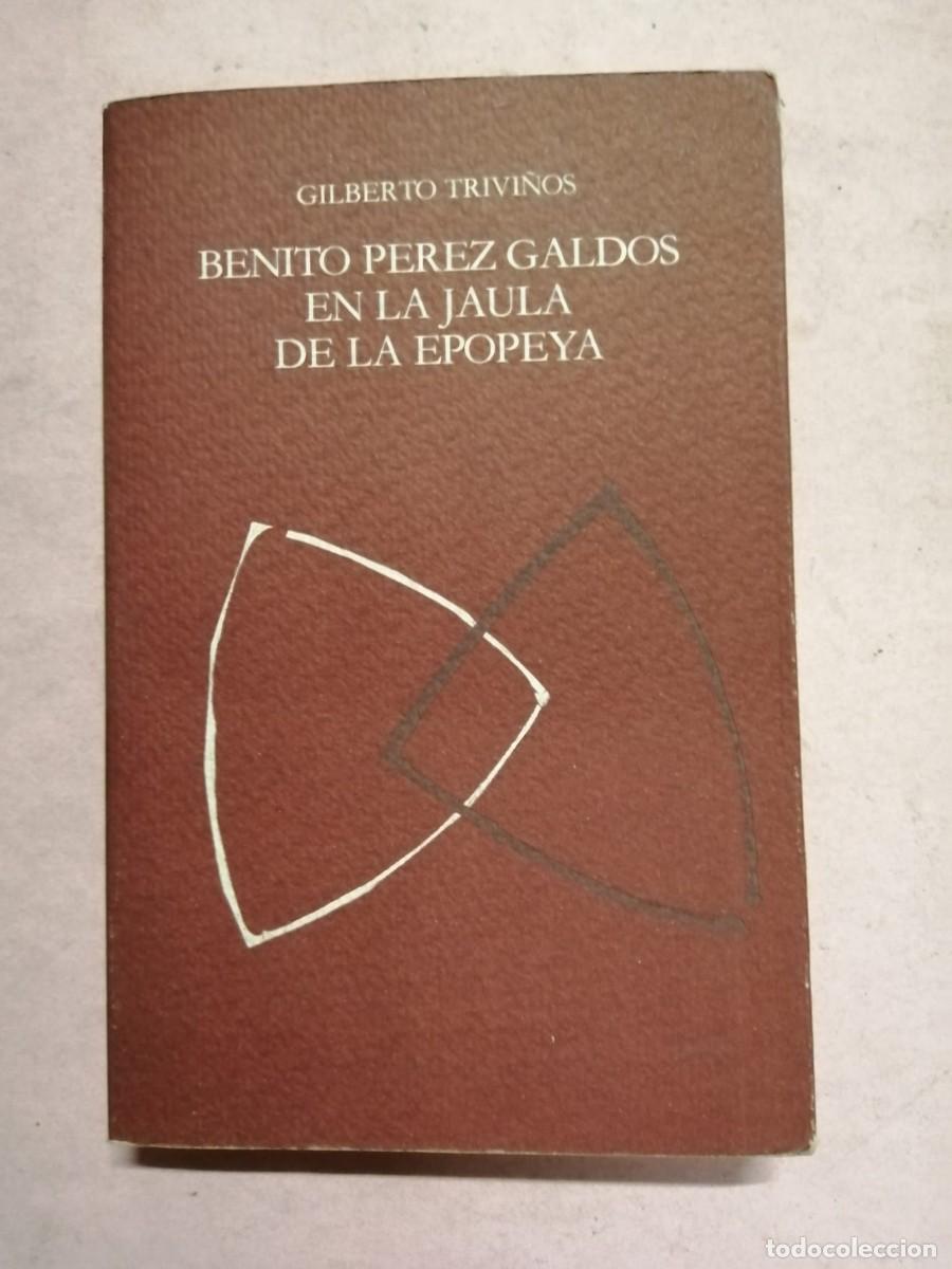Libros de segunda mano: BENITO PEREZ GALDOS EN LA JAULA DE LA EPOPEYA (GILBERTO TRIVI&Ntilde;OS)