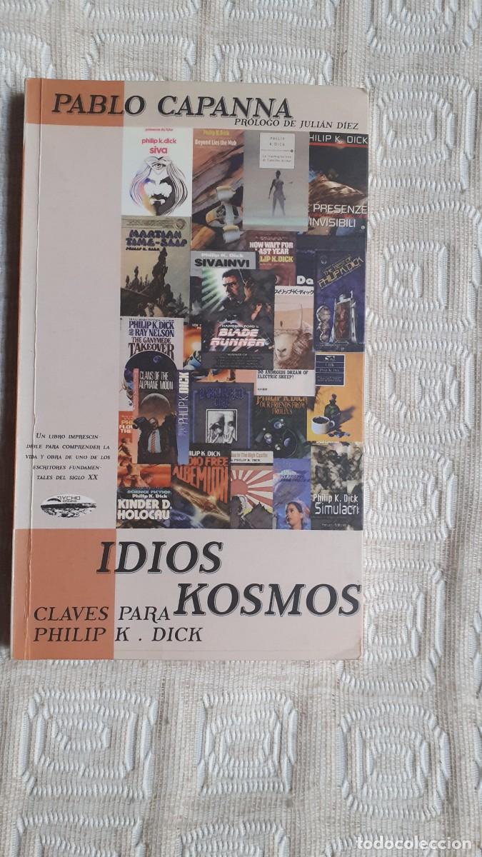 Libros de segunda mano: IDIOS KOSMOS (Claves para leer a Philip K Dick).- Pablo Capanna