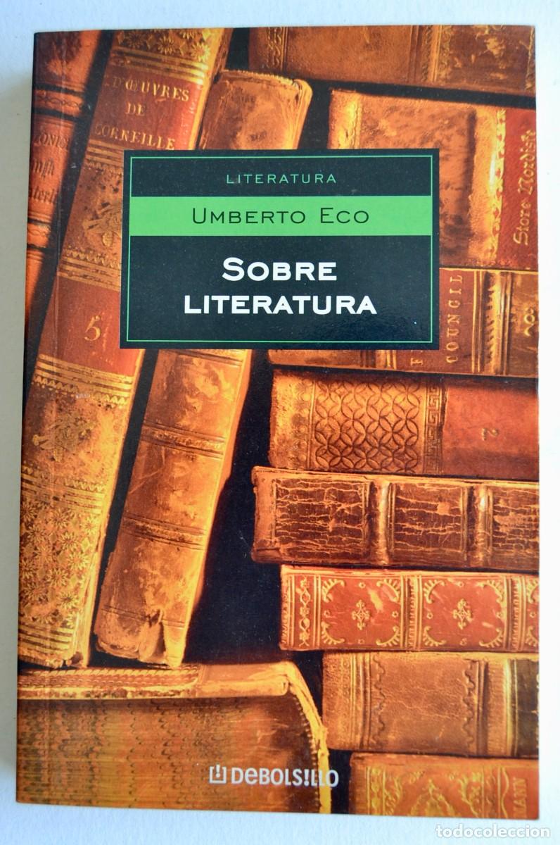 Libros de segunda mano: Umberto Eco. &rdquo;Sobre Literatura&rdquo;. Debolsillo. Primera Edici&oacute;n. Tapa blanda. Muy buen estado. 2005