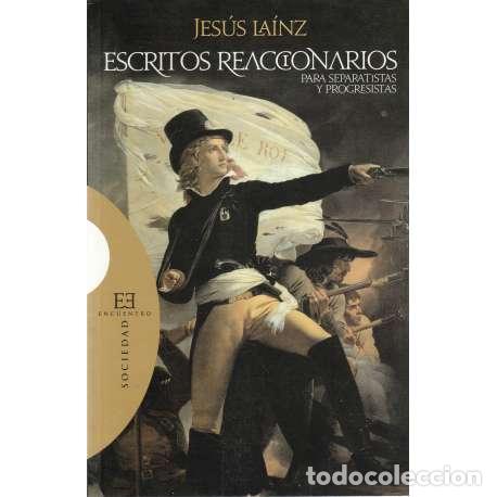 Libros de segunda mano: Escritos reaccionarios para separatistas y progresistas - Jes&uacute;s La&iacute;nz