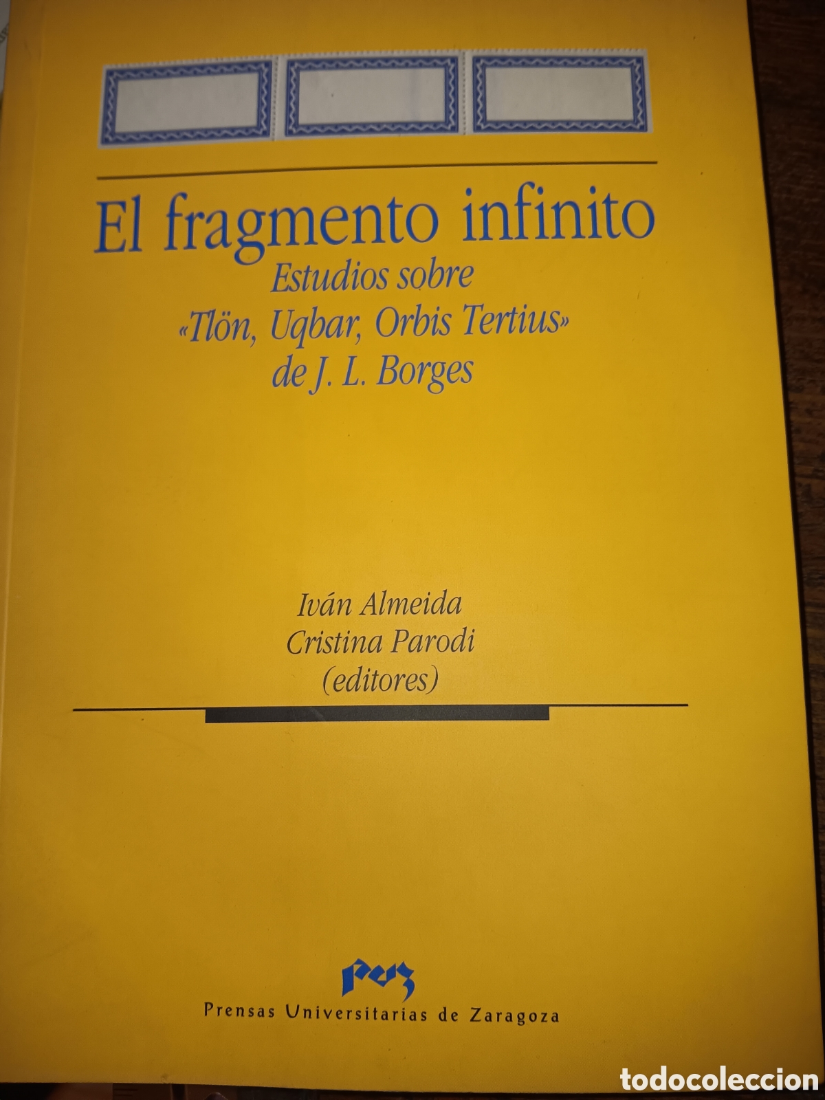 Libros de segunda mano: EL FRAGMENTO INFINITO ESTUDIOS SOBRE &rdquo;TL&Ouml;N, UQBAR, ORBIS TERTIUS&rdquo; DE J.L.BORGES