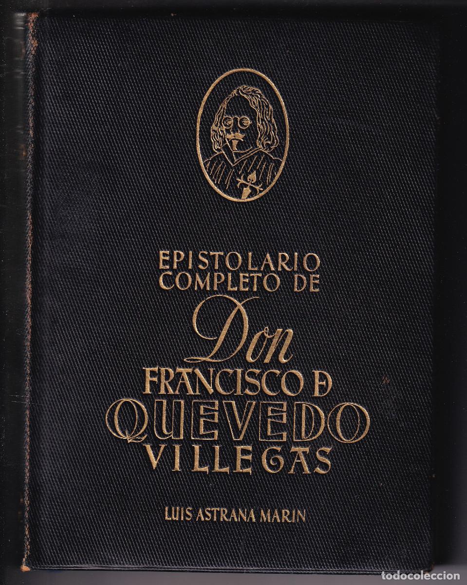 Libros de segunda mano: LUIS ASTRANA MAR&Iacute;N: EPISTOLARIO CONPLETO DE FRANCISCO DE QUEVEDO VILLEGAS. 1946. DEDICATORIA Y PIEL