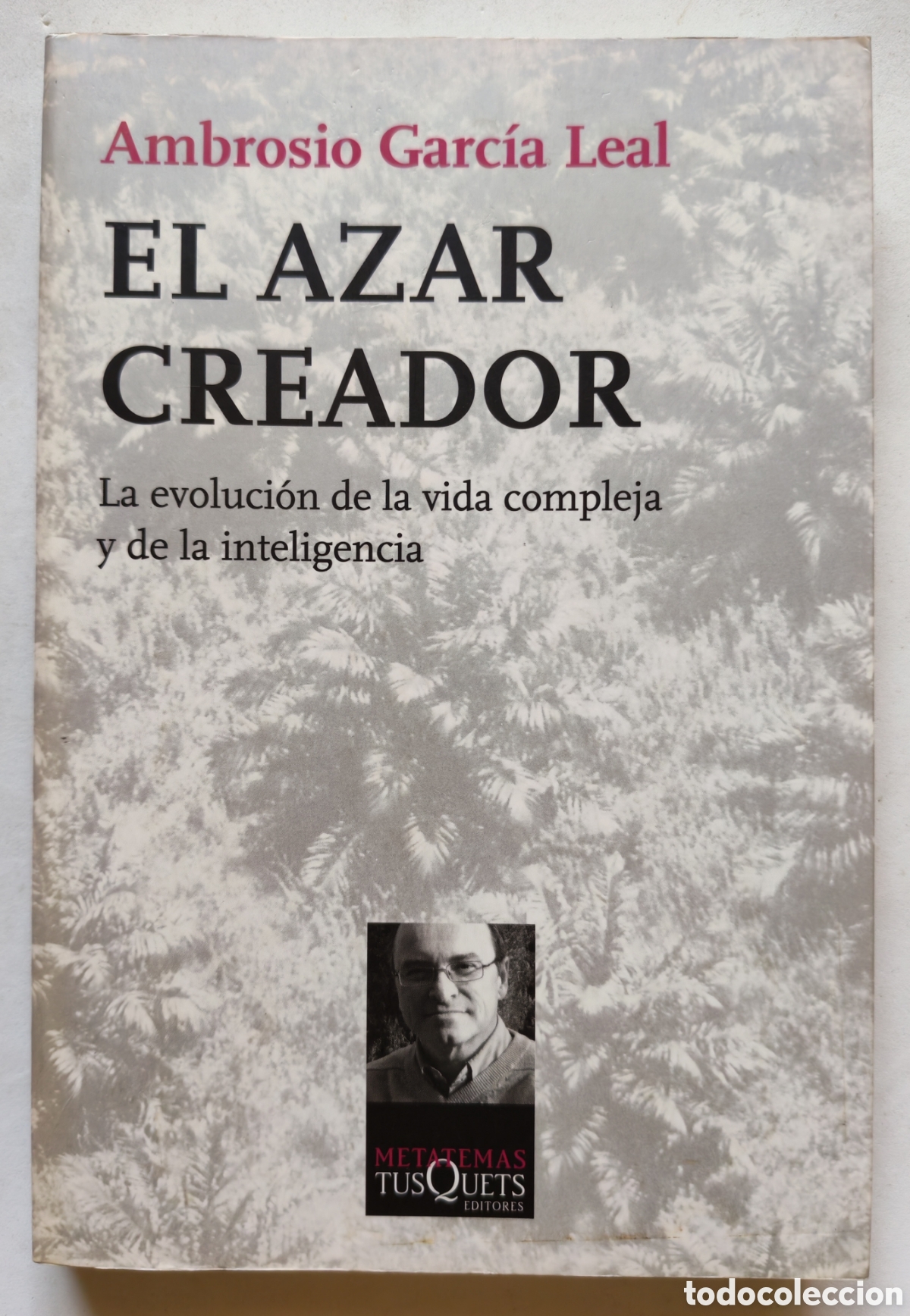 Libros de segunda mano: EL AZAR CREADOR. AMBROSIO GARC&Iacute;A LEAL. TUSQUETS. ESPA&Ntilde;A 2013. LA EVOLUCI&Oacute;N DE LA VIDA.