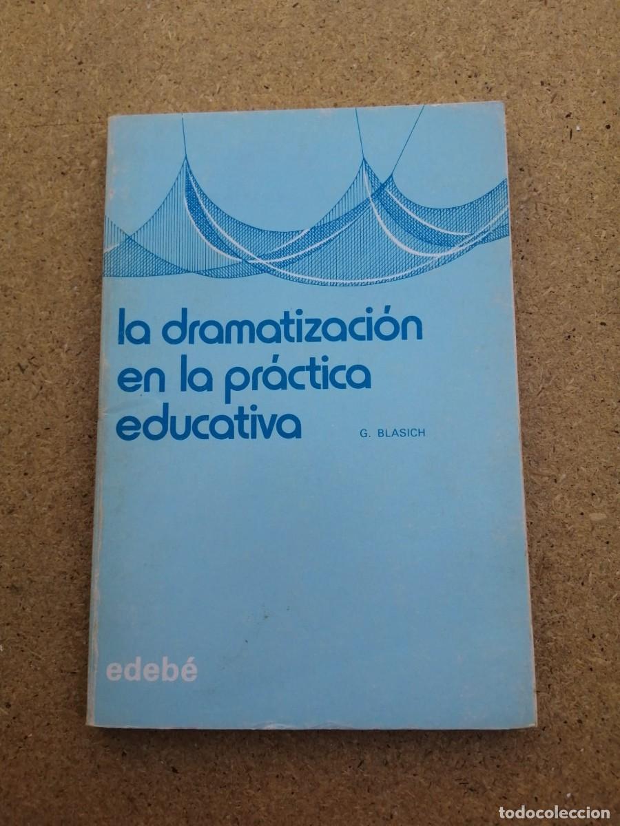 Libros de segunda mano: LA DRAMATIZACION EN LA PRACTICA EDUCATIVA (G. BLASICH)