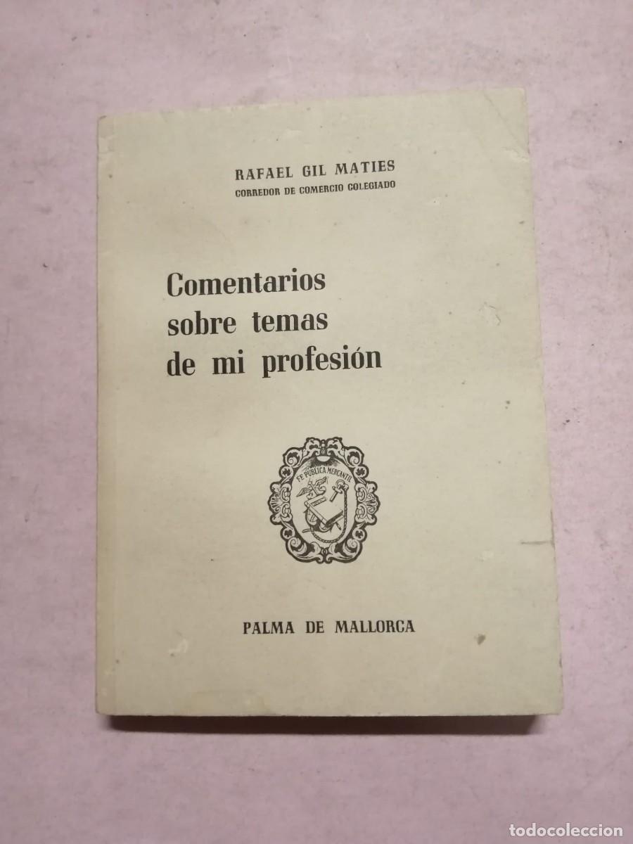 Libros de segunda mano: COMENTARIOS SOBRE TEMAS DE MI PROFESION (RAFAEL GIL MATIES)
