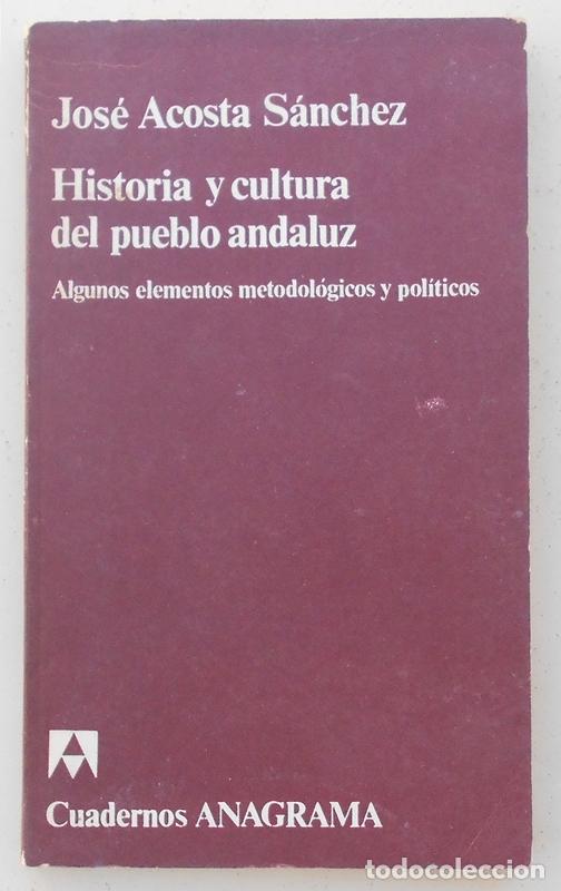 Libros de segunda mano: Historia y cultura del pueblo andaluz - Jos&eacute; Acosta S&aacute;nchez - Anagrama (Cuadernos) 1979
