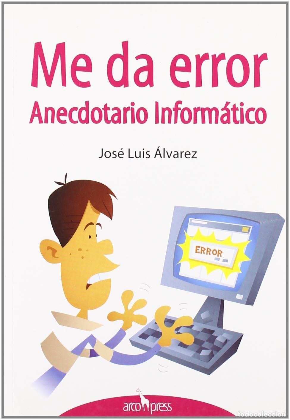 Libros de segunda mano: Me da error: Anecdotario Inform&Dagger;tico (SIN COLECCION)