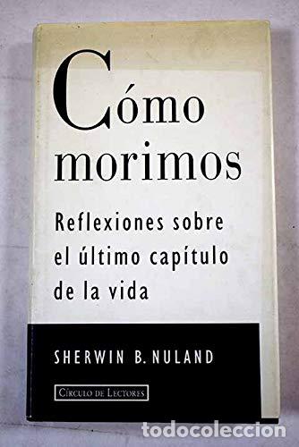 Libros de segunda mano: C&oacute;mo morimos: reflexiones sobre el &uacute;ltimo cap&iacute;tulo de la vida - Foto 1
