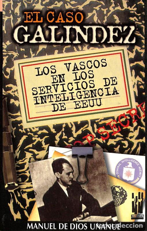 Libros de segunda mano: El Caso Gal&iacute;ndez: Los Vascos en los Servicios de Inteligencia de Eeuu - Manuel de Dios Unanue - Txal