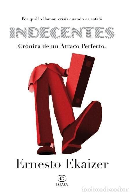 Libros de segunda mano: Indecentes: Craonica de Un Atraco Perfecto: Por Quae Lo Llaman Crisis Cuando Es Estafa